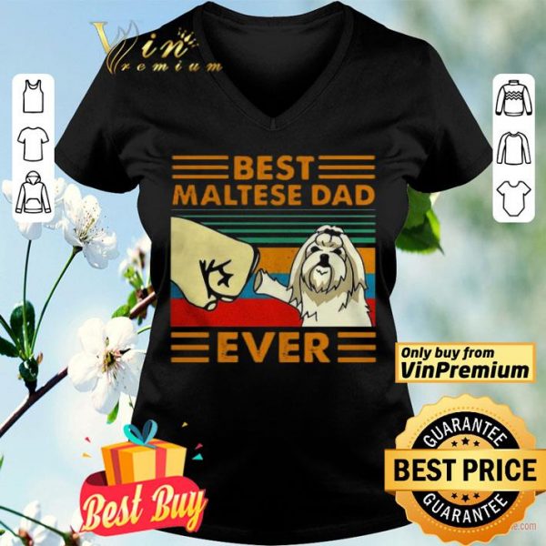 Good Best Maltese Dad Ever Vintage shirt