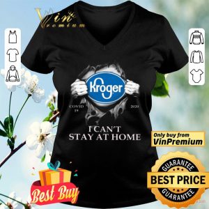 Kroger Covid 19 2020 I Can't Stay At Home shirt