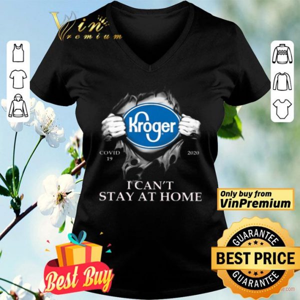 Kroger Covid 19 2020 I Can't Stay At Home shirt