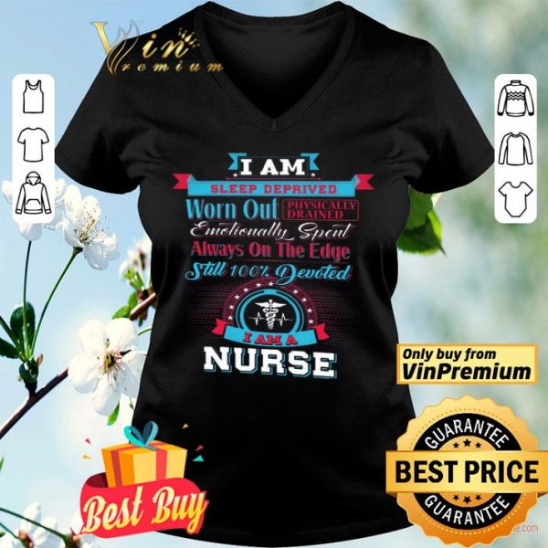 I Am Sleep Deprived Worn Out Physically Drained Emotionally Spent Always shirt