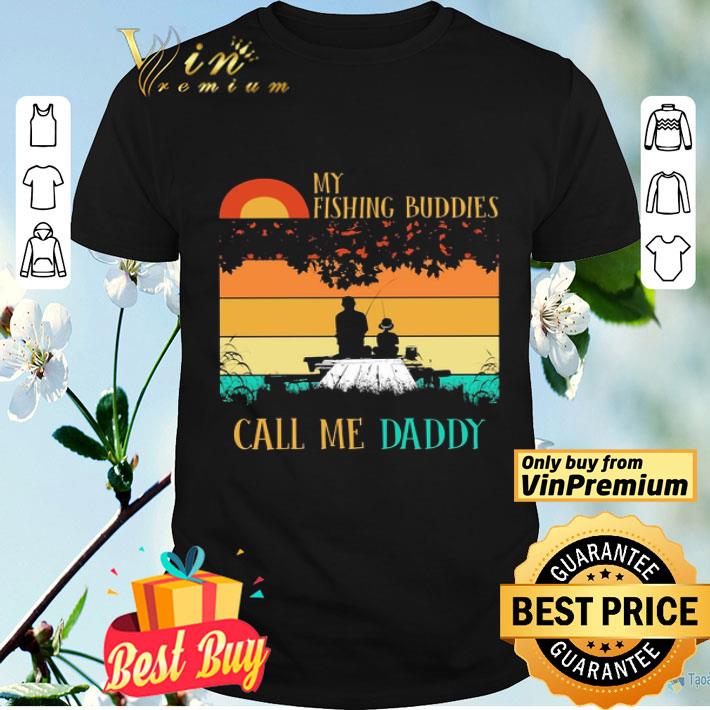 My fishing buddies call Me Daddy vintage shirt