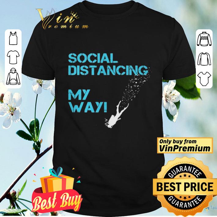 Social Distancing My Way shirt