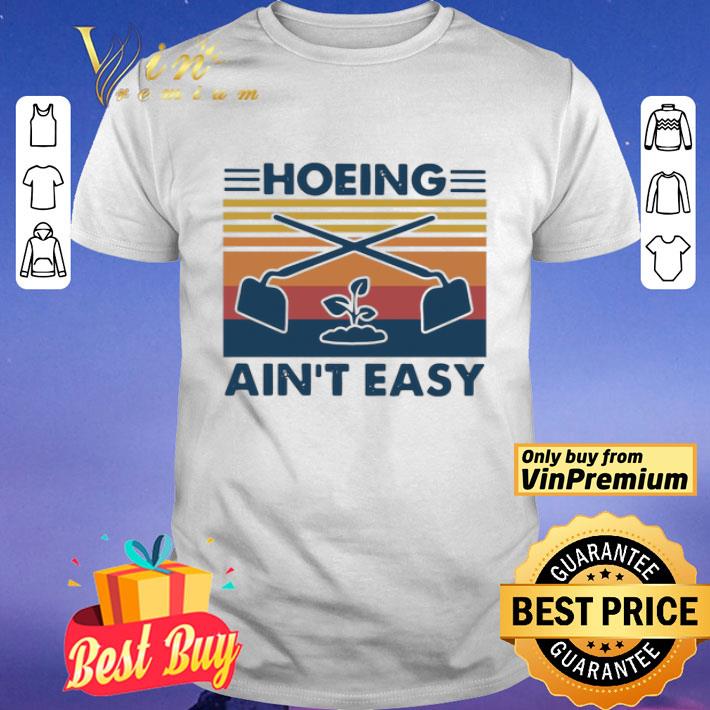 Hoeing Ain’t Easy Vintage shirt