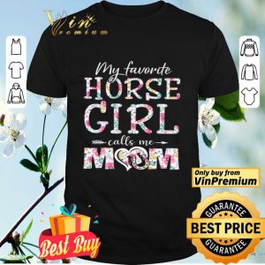 My Favorite Horse Girl Calls Me Mom Flower The Mother's Day shirt