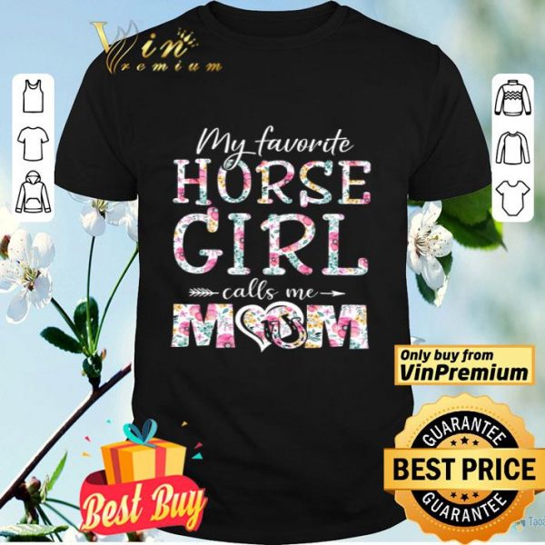 My Favorite Horse Girl Calls Me Mom Flower The Mother's Day shirt