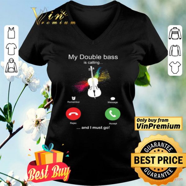 My Double Bass Is Calling And I Must Go Funny Phone Screen Humor shirt