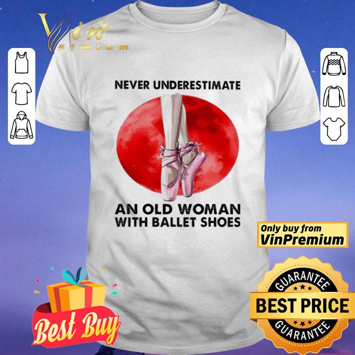 Never underestimate an Woman with a Ballet shoes shirt