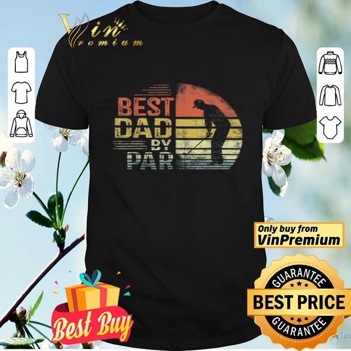 Father's Day Goal Best Dad By Par Vintage shirt