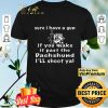 Sure I have a gun if you make it past the dachshund shirt