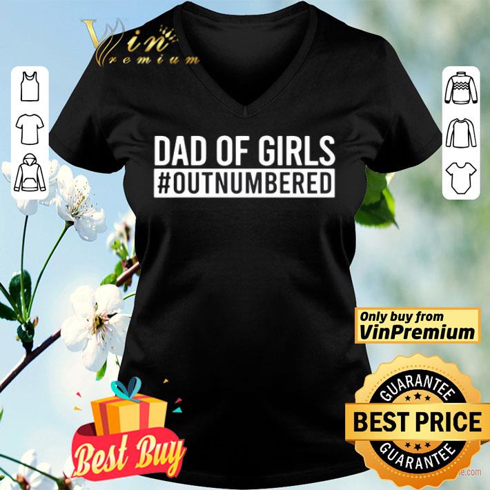 Dad Of Girls Outnumbered shirt