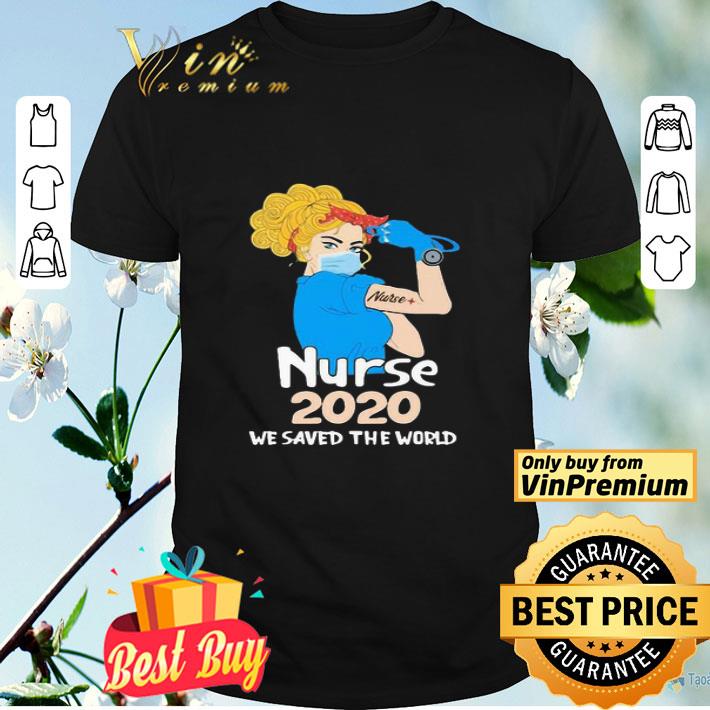 Nurse 2020 We Saved The World Coronavirus shirt
