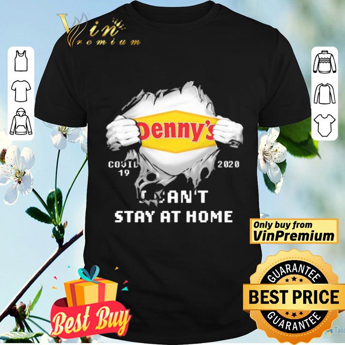 Blood Inside me Denny’s covid-19 2020 i can’t stay at home shirt