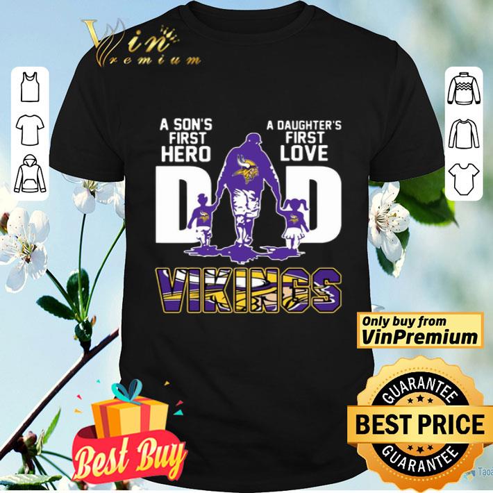 Vikings Dad a son’s first hero a daughter’s first love shirt