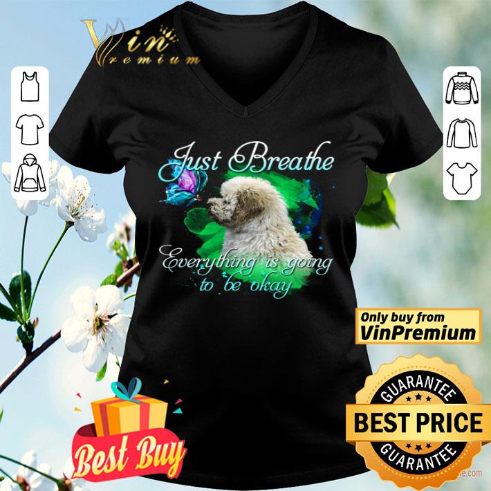 Maltipoo Just Breathe Everything Is Going To Be Okay shirt