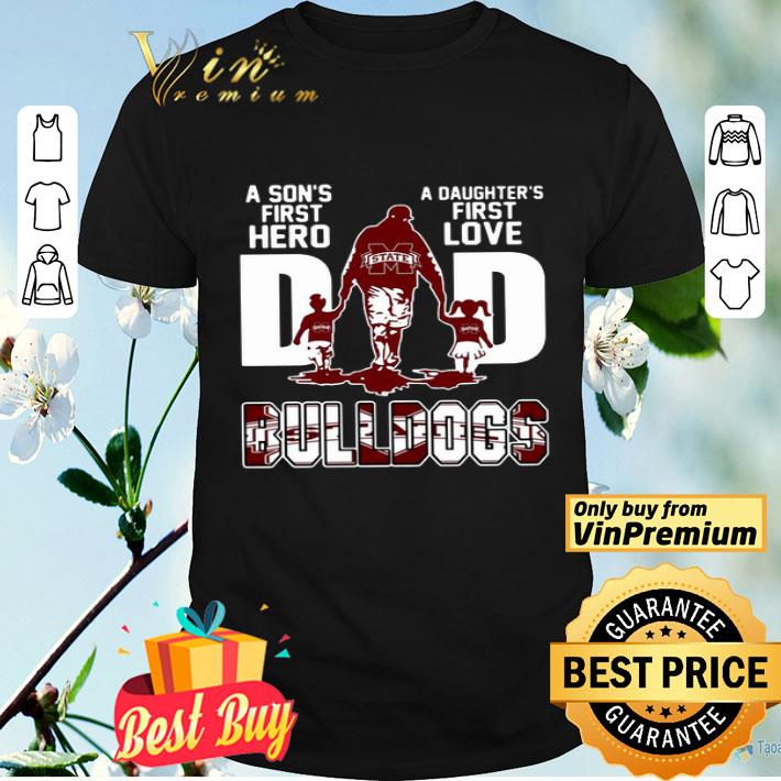 Bulldogs Dad a son’s first hero a daughter’s first love shirt