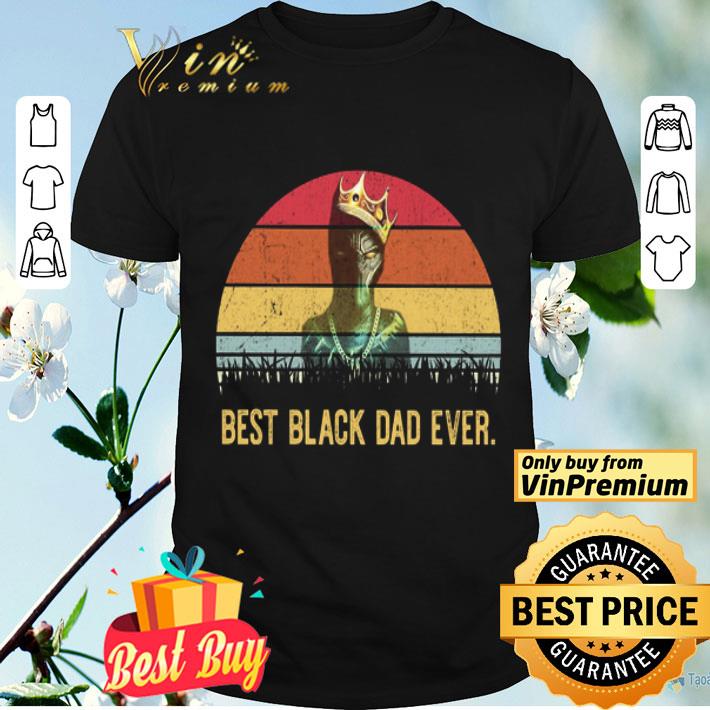 Black Father Best Black Dad Ever Vintage shirt