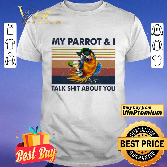 My parrot & I talk shit about you vintage shirt