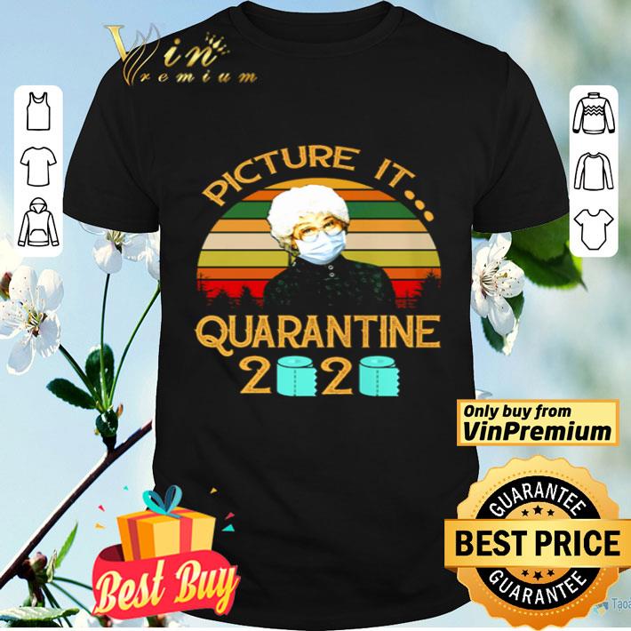The golden girls picture it quarantine 2020 vintage shirt