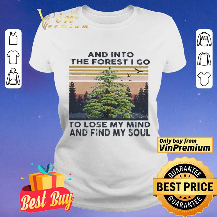 And into the forest i go to lose my mind and find my soul vintage shirt