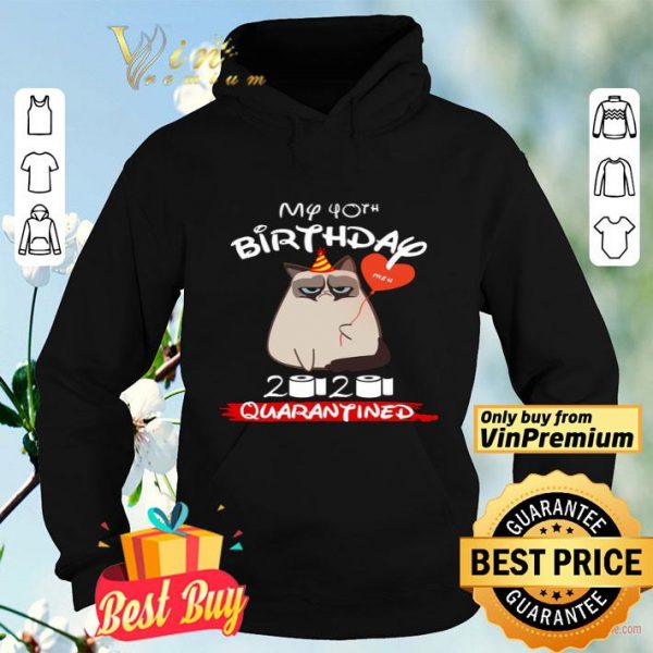 Cat My 40th Birthday 2020 Quaranantined Coronavirus shirt