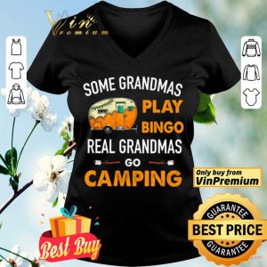Some Grandmas Play Bingo Real Grandmas Go Camping shirt