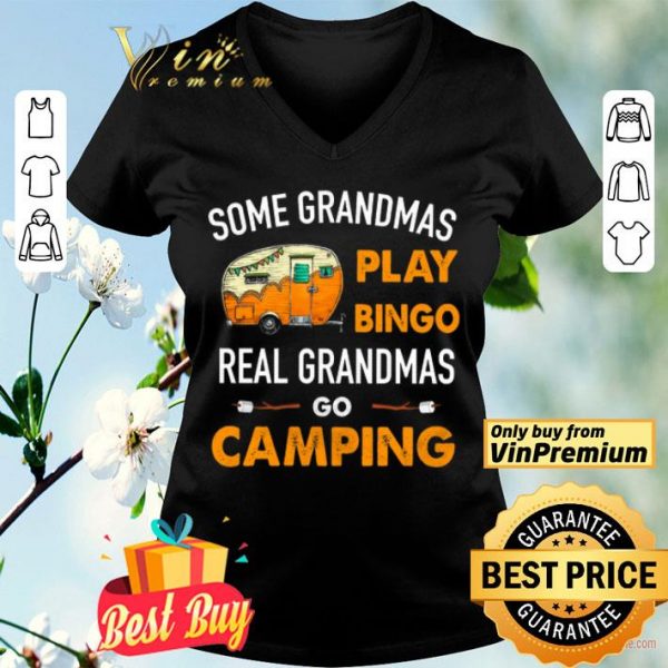 Some Grandmas Play Bingo Real Grandmas Go Camping shirt