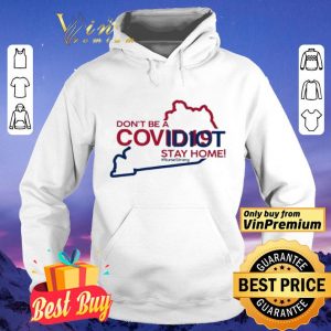 Kentucky don’t be a covid-19 idit stay home #NurseStrong shirt