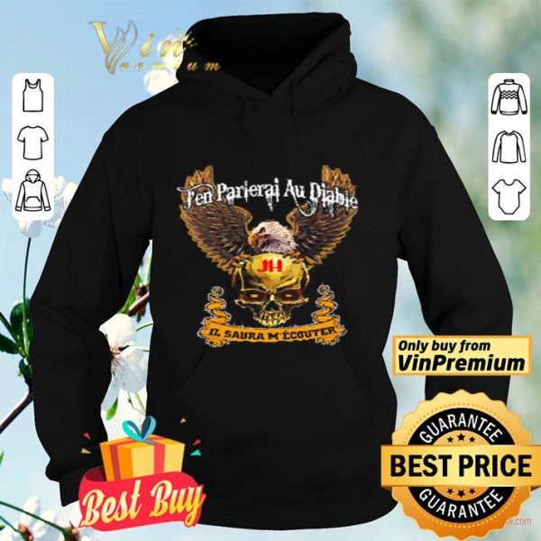 Eagle Skull Je Parie Ai Ai Diable Il Saura M'Écouter shirt