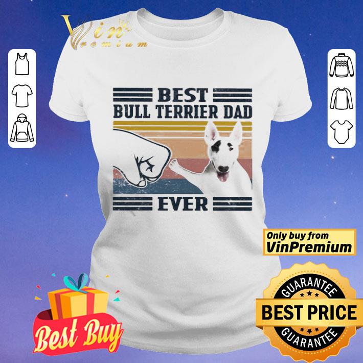 Best Bull Terrier Dad ever vintage shirt