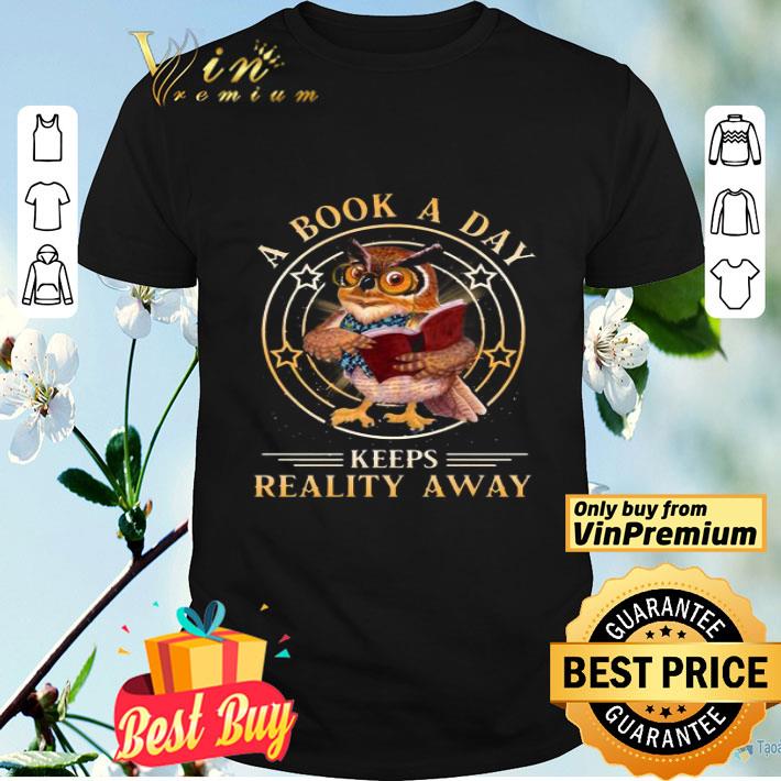 Owl a book a day keeps reality away shirt