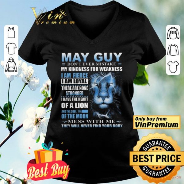 Lion May Guy Don’t Ever Mistake My Kindness For Weakness shirt