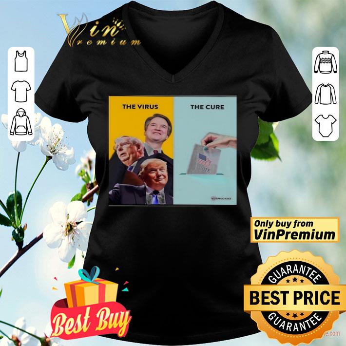 The virus the cure Vote Donald Trump shirt