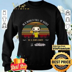 Post Malone In A World Full Of Roses Be A Sunflower In The Forest Vintage shirt