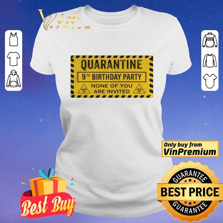 Quarantine 9th Birthday Party None Of You Are Invited Biohazard Symbol shirt