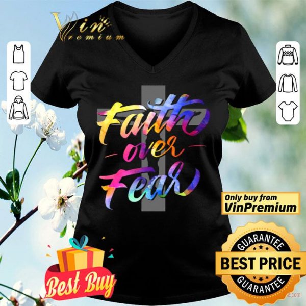 Jesus Cross Faith Over Fear Color shirt