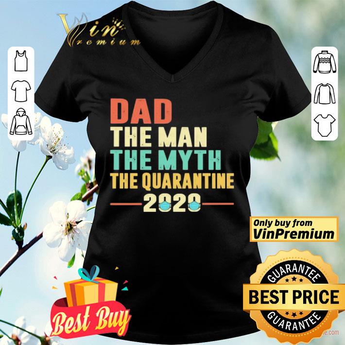 Dad the man the myth the quarantine 2020 shirt