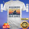 Witch assuming i’m just an old lady was your first mistake shirt