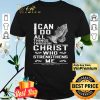 I Can Do All Things Through Christ Who Strengthens Me shirt