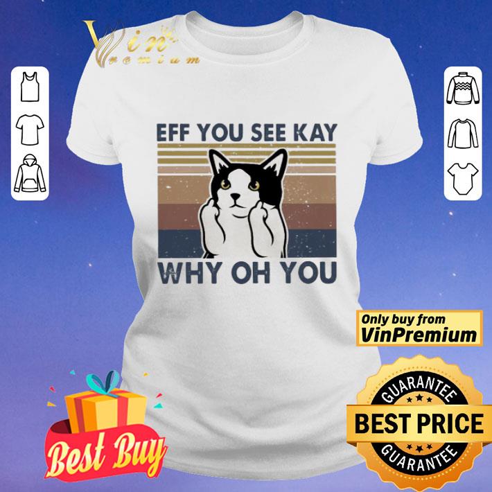 Cat fuck eff you see kay why oh you vintage shirt
