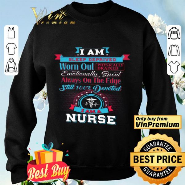 I Am Sleep Deprived Worn Out Physically Drained Emotionally Spent Always shirt