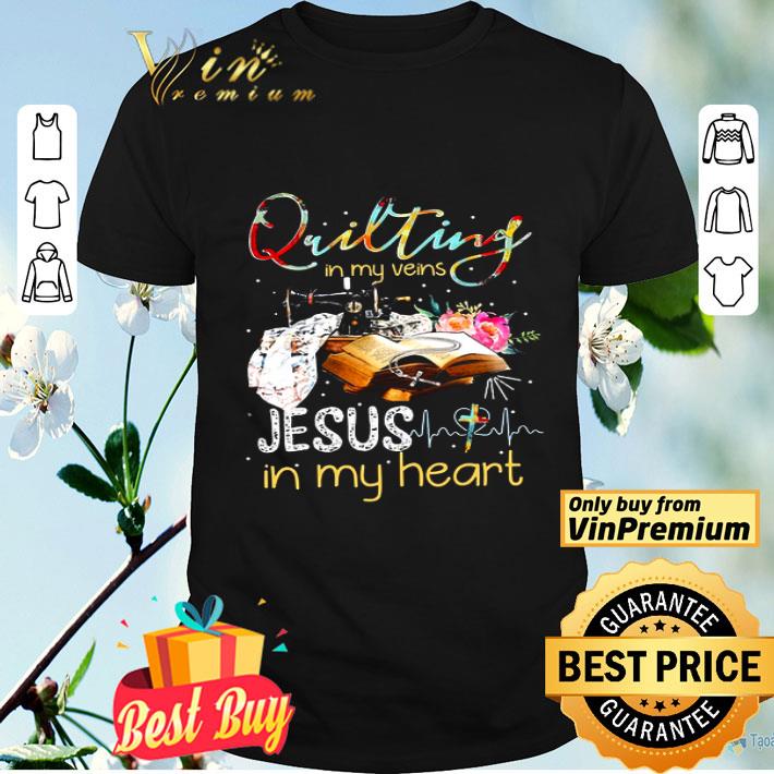 Quilting In My Veins Jesus In My Heart shirt