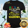rder Of The Eastern Star Sister Is A Perfect Combination Queen And Warrior shirt
