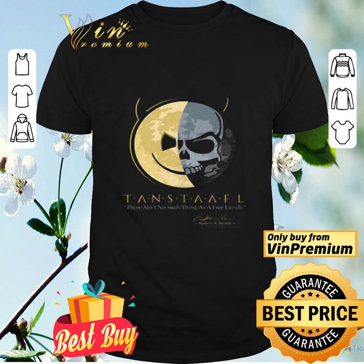 There Ain't No Such Thing As A Free Lunch shirt