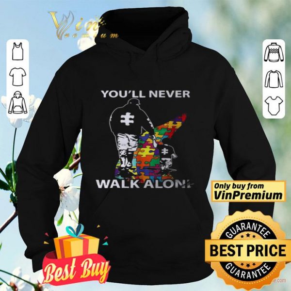 Father's And Son Autism You'll Never Walk Alone shirt