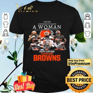 Never underestimate a woman who understands football and loves Cleveland Browns shirt