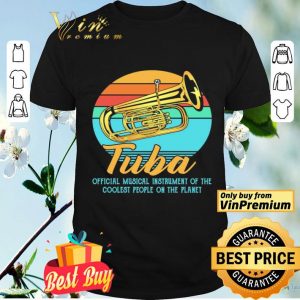 Tuba official musical instrument of the coolest people on the planet vintage shirt