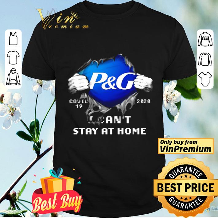 P and G inside me Covid 19 2020 I can’t stay at home inside me shirt