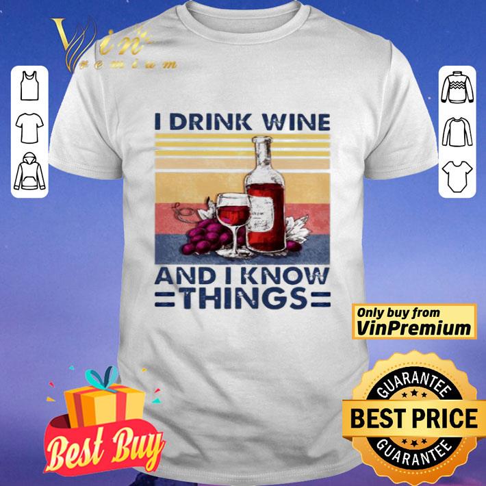I drink wine and I know things vintage shirt