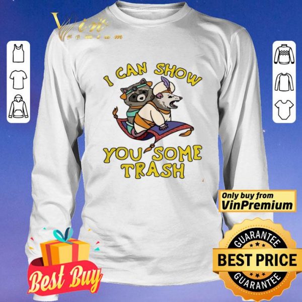 CUTE RACCOON I CAN SHOW YOU SOME TRASH shirt