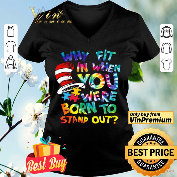 Dr Seuss Why Fit In When You Were Born To Stand Out shirt